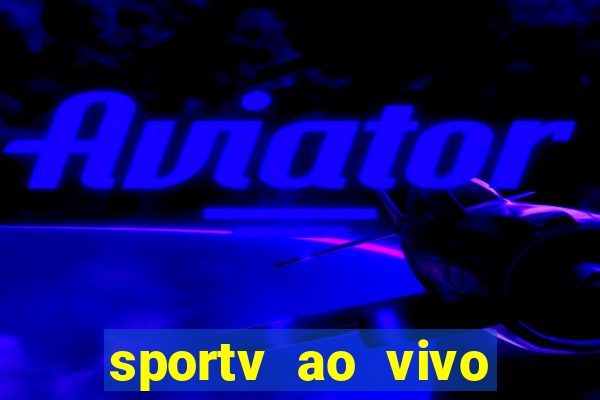 sportv ao vivo online multi